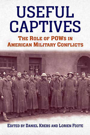 Book Review: Useful Captives: The Role of POWs in American Military Conflicts